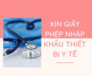 Dịch vụ xin giấy phép nhập khẩu thiết bị y tế